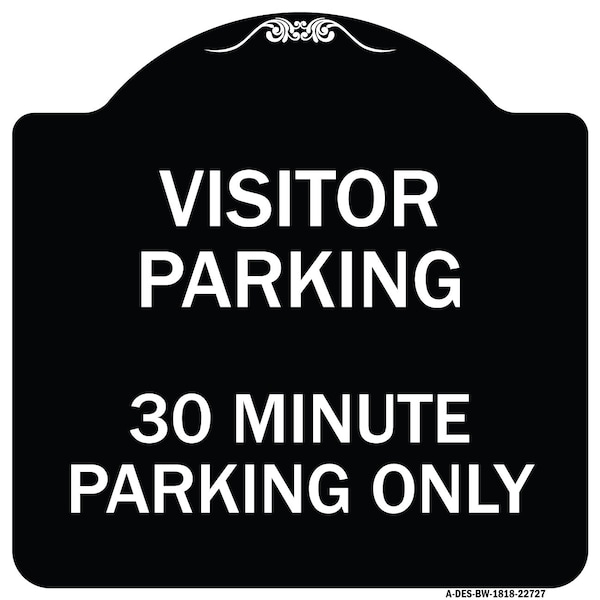 Visitor Parking Visitor Parking 30 Minute Parking Heavy-Gauge Alum Sign, 18" x 18", BW-1818-22727